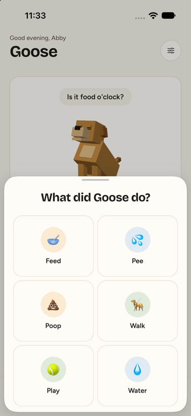 The “What did Goose do?” sheet with six large buttons: Feed, Pee, Poop, Walk, Play and Water.